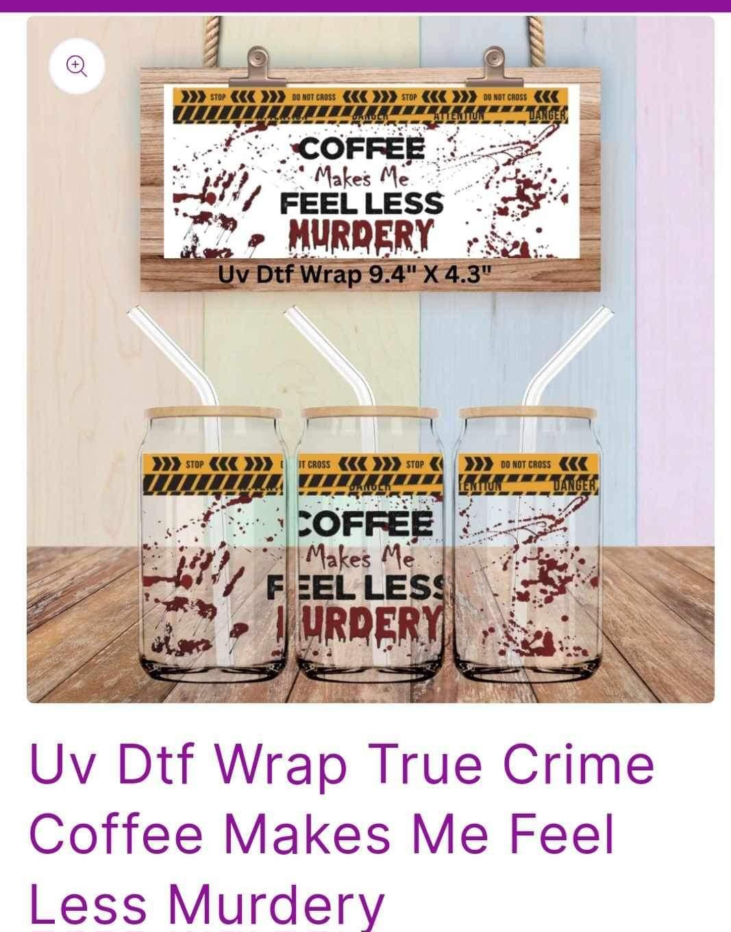 Coffee Makes Me Feel Murdery